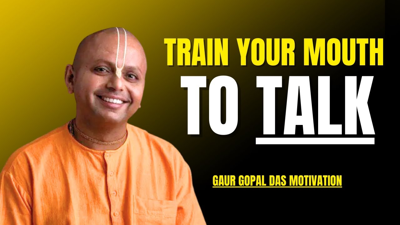 Train Your Mouth to Talk | Gaur Gopal Das Life Lesson and Advice