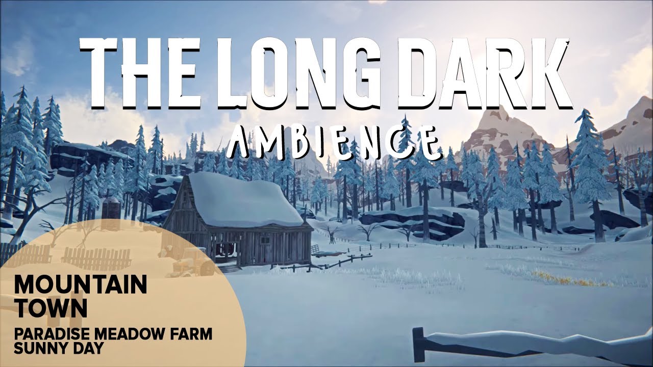 The Long Dark ambience Paradise Meadows Farm sunny day YouTube