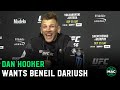 Dan Hooker: "Beneil Dariush is standing there without a dance partner and that gets me outta bed"