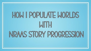 How I Populate Worlds with Story Progression || The Sims 3 || Simplicity