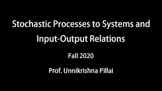 Pillai Lecture 9 Stochastic Processes to Systems and  Input-Output Relations Fall20