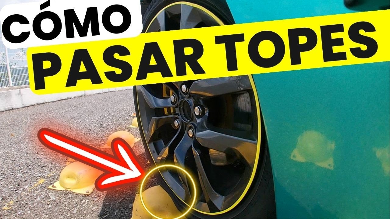 CÓMO PASAR UN TOPE (Reductor de Velocidad) SIN DAÑAR TU AUTO ...