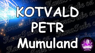 PETR KOTVALD - Mumuland (KARAOKE)