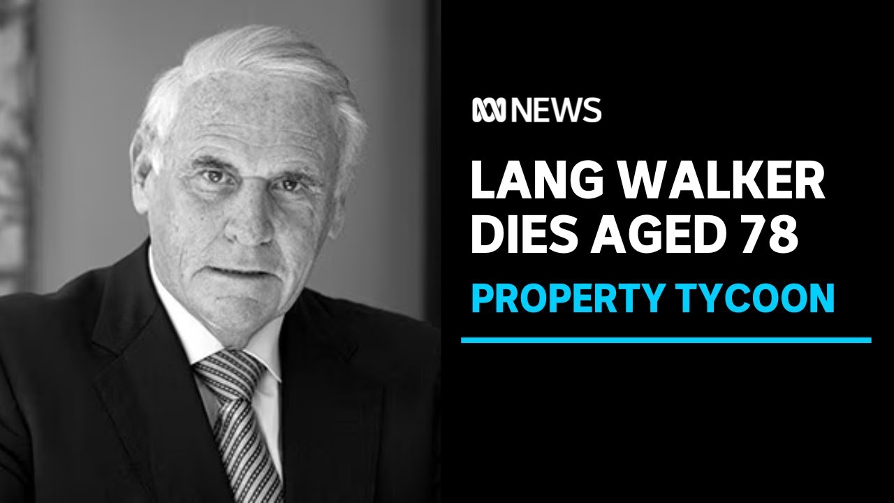 Billionaire property developer Lang Walker, who reshaped Australian skylines, dies at 78 | ABC News