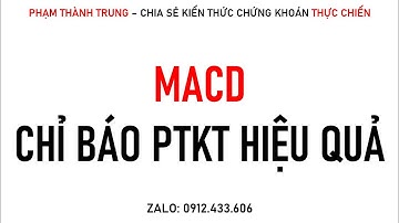 Cách sử dụng chỉ báo MACD | Dùng chỉ báo MACD phân tích kỹ thuật hiệu quả | Phạm Thành Trung