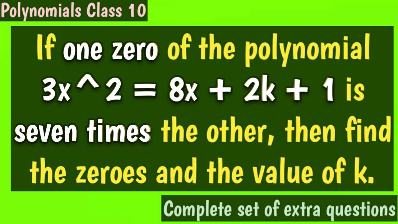 If One Zero Of The Polynomial 3 X Square 8x 2k 1 Is Seven Times The Other Find The Value Of K Youtube