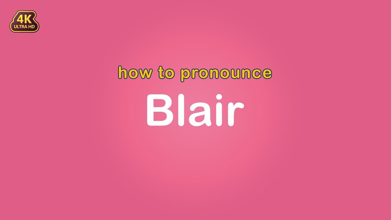 how to pronounce Blair 【Name】