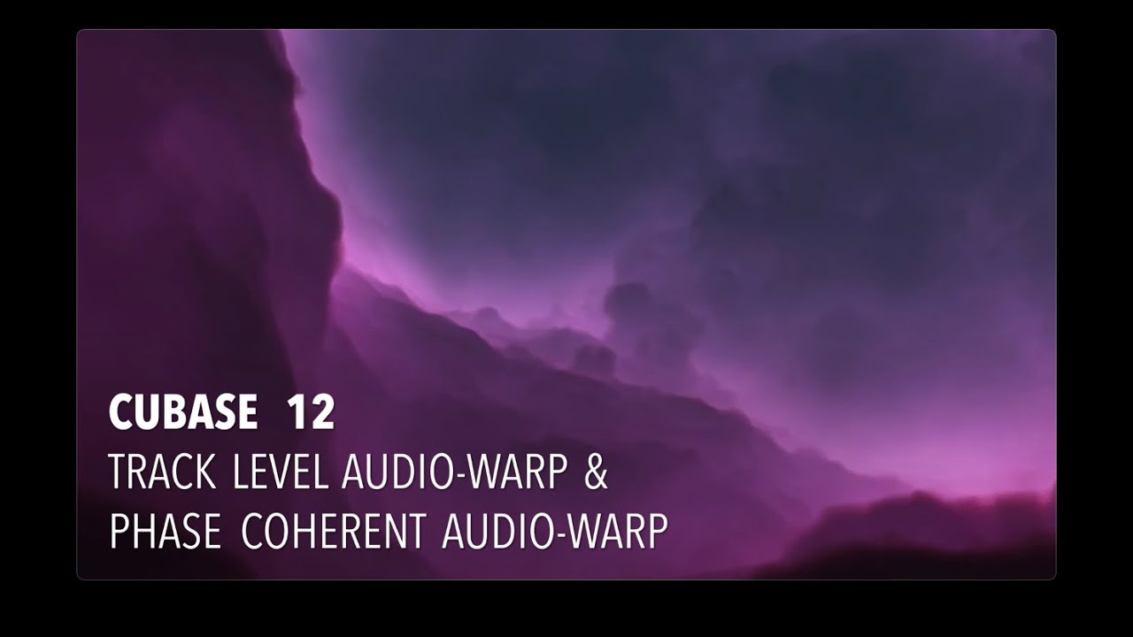 Cubase 12 - Track Level & Phase Coherent Audio Warping