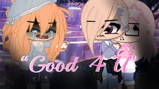 &quot;Good 4 U!” ✨Gacha Trend/ Gacha Club/ GCT/ CLT🎶