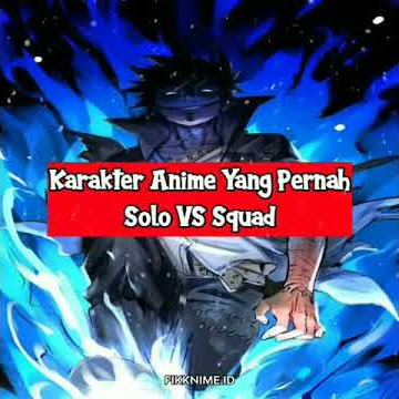 Story Wa Anime [ AMV ] Character Yang Pernah Solo Vs Squad🔥