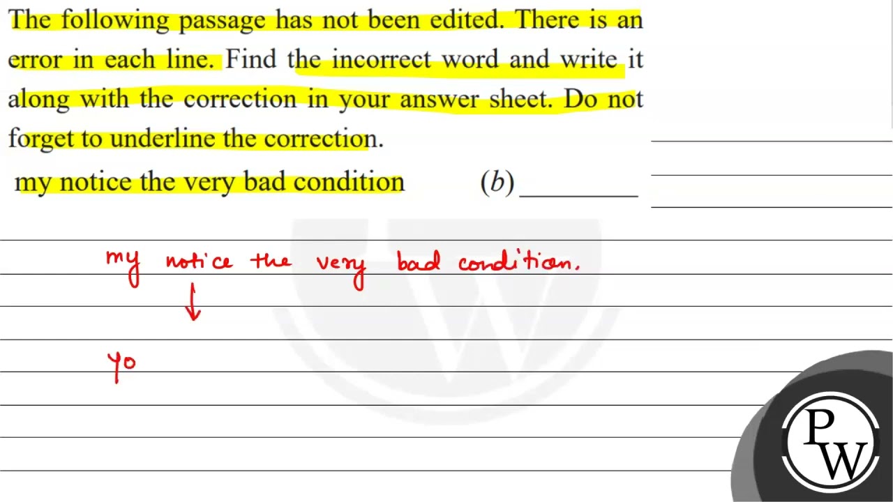 The following passage has not been edited. There is an error in each line. Find the incorrect wo...