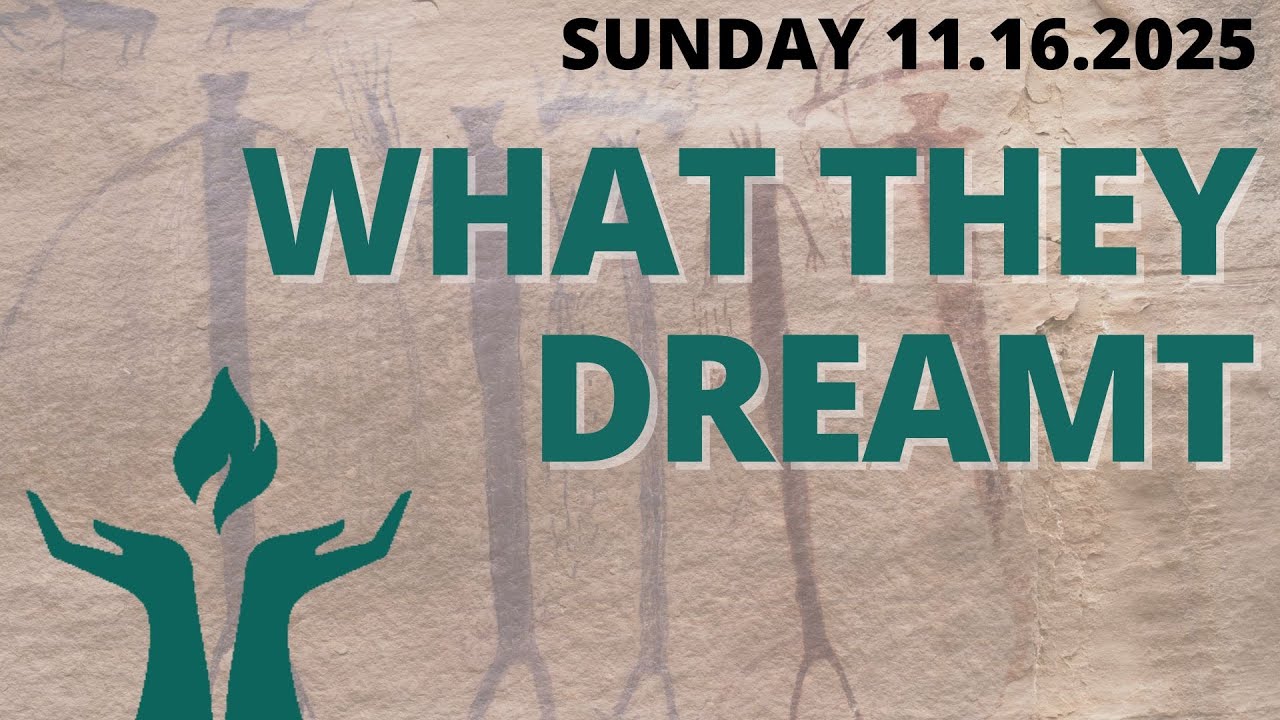 What They Dreamt - November 16 Sunday Service