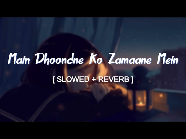Main Dhoondne Ko Zamaane Mein Jab Wafa Nikla- Slowed and Reverbed (Magical) | Arijit Singh class=