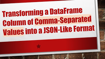Transforming a DataFrame Column of Comma-Separated Values into a JSON-Like Format