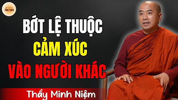 Thầy Minh Niệm – Cách Giữ Tâm An, Không Bị Ảnh Hưởng Cảm Xúc Bởi Người Khác | Podcast Tỉnh Thức