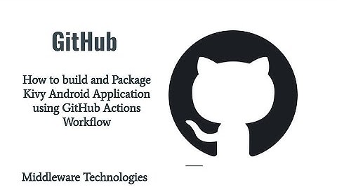 How to build and Package Kivy Android Application using GitHub Actions Workflow