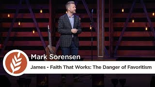 James - Faith That Works: The Danger of Favoritism | Mark Sorensen