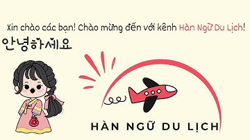 Hàn Ngữ Du Lịch — Học Tiếng Hàn Du Lịch & Chuyên Ngành Miễn Phí, Dễ Hiểu