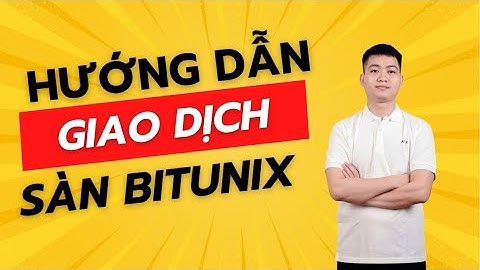 HƯỚNG DẪN GIAO DỊCH SÀN BITUNIX | ĐỨC ANH KTOL
