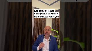 Kat Karşılığı İnşaat Sözleşmesi Hazırlarken Nelere Dikkat Etmeliyim