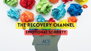 Emotional Sobriety | The Recovery Channel | Applied Care Services