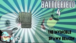 Battlefield 4 THE INVINCIBLE SPAWN BEACON