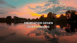 Meditation gegen Overthinking | 12 Minuten geführte Meditation: Gedanken beruhigen & bewusst wählen