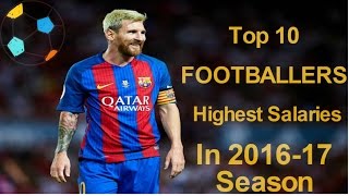 Top 10 footballers with highest salaries in 2016-17 season (hd)