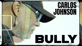 Carlos Johnson - "Bully" - (Official Music Video)