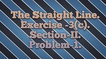 Inter Maths-1(b). The Straight Line. Exer-3(c). Sec-II. Prob-1.#math  #intermediate #straightline