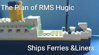 The Plan of the Lego RMS Hugic