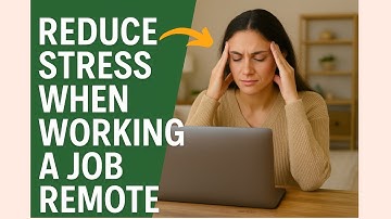 Reduce stress when working a job remote