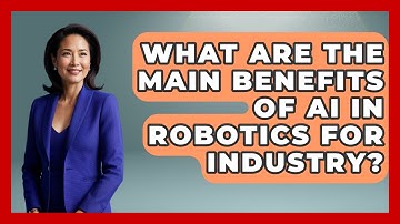What Are the Main Benefits of AI in Robotics for Industry? - Test