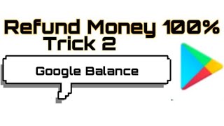 googal playstore refund money trick 2