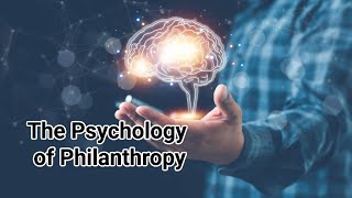 The Psychology of Philanthropy