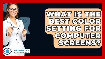 What Is The Best Color Setting For Computer Screens? - Optometry Knowledge Base