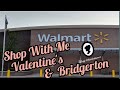 Walmart Shop with Me New Valentine's and Brigerton Collection