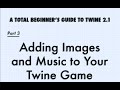 Adding Images and Music to Your Twine 2.1 Game (SugarCube 2)