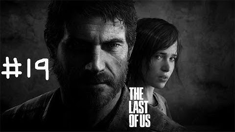 The Last of Us Normal Walkthrough Part 19: Separated and ambushed (No Commentary)