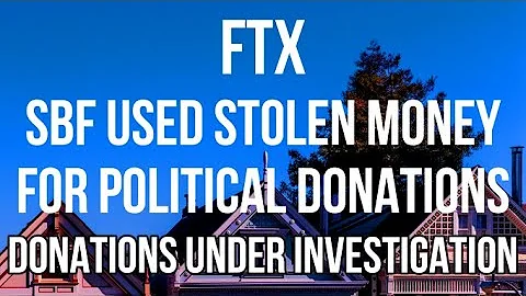 FTX - STOLEN MONEY Used by Sam Bankman-Fried for Political Donations to both Democrats & Republicans