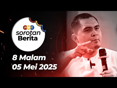 Sorotan Berita: 8 malam, 5 Mei 2025