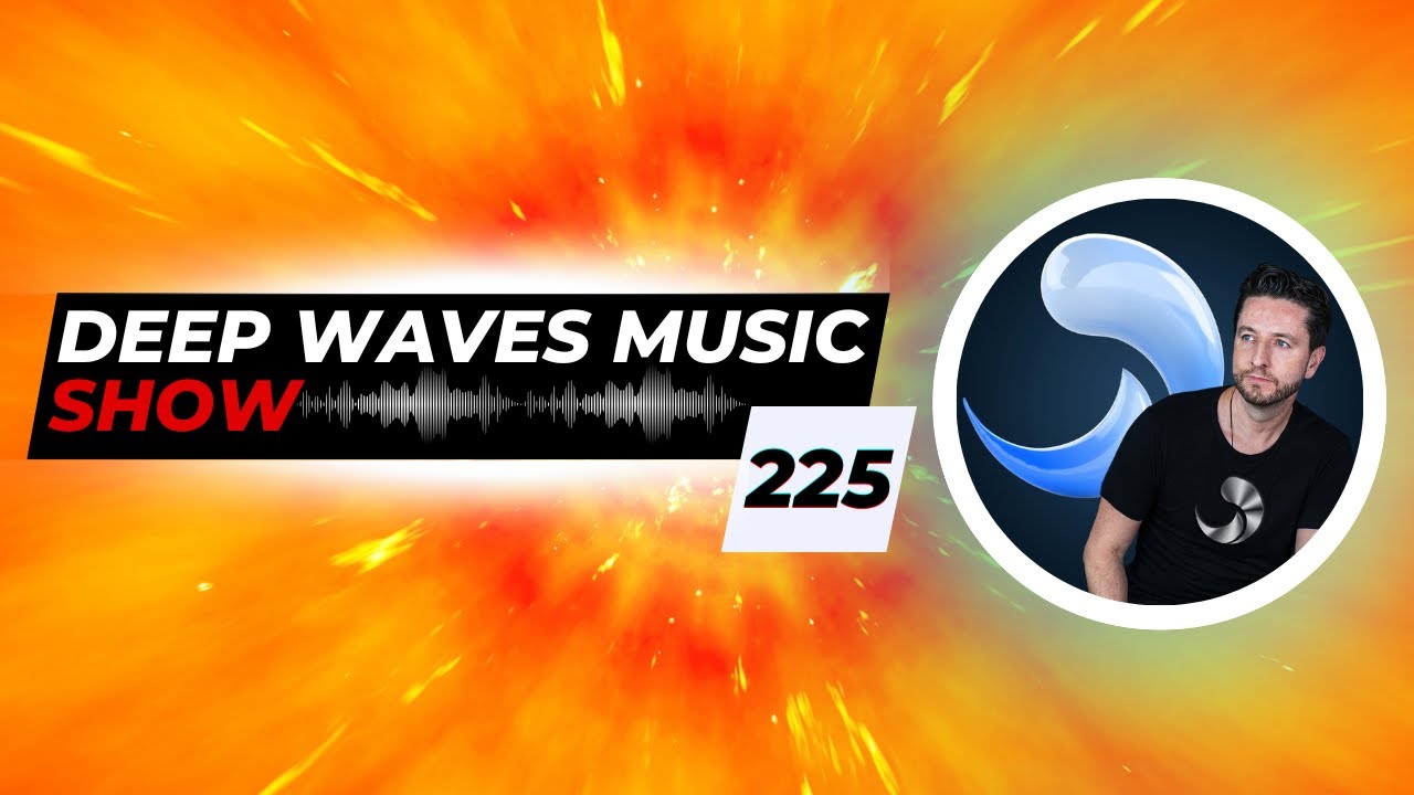 Deep Waves Music SHOW™ 225 © | Best Premier Electronic Dance Music