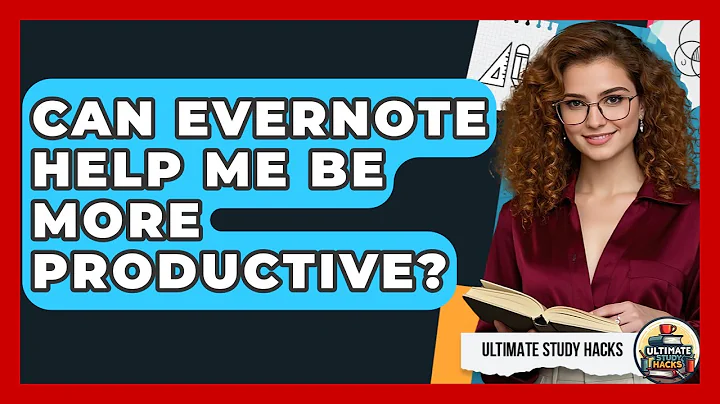 Can Evernote Help Me Be More Productive? - Ultimate Study Hacks