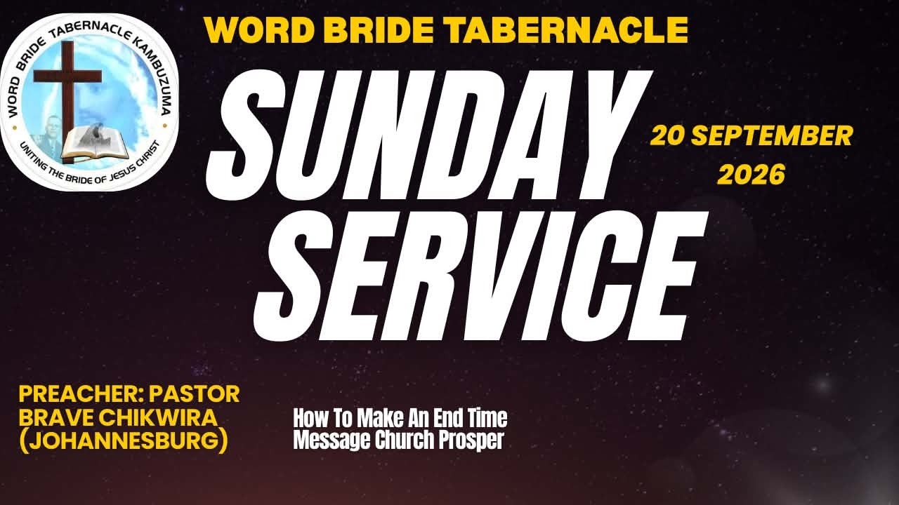 SUNDAY 20-09-26 SERVICE :PASTOR BRAVE CHIKWIRA (JOHANNESBURG)