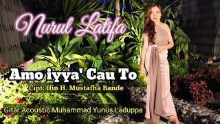 Nurul Latifa - Amo iya' Cau To
