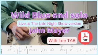 Wild Blue end solo - John Mayer TAB + Pdf (Live at The Late Night Show version)
