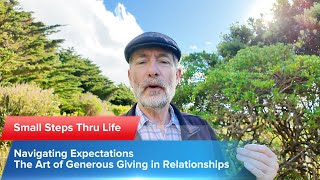 Navigating Expectations: The Art of Generous Giving in Relationships