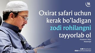 Oxirat safari uchun kerak bo'ladigan zodi rohilangni tayyorlab ol - Husaynxon Yahyo Abdulmajid