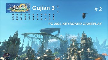 GUJIAN 3 WALK THROUGH PART 2 PC 2021 KEYBOARD GAMEPLAY NO COMMENTARY ENGLISH SUBTITLES