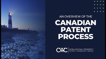 An Overview of the Canadian Patent Process Overview